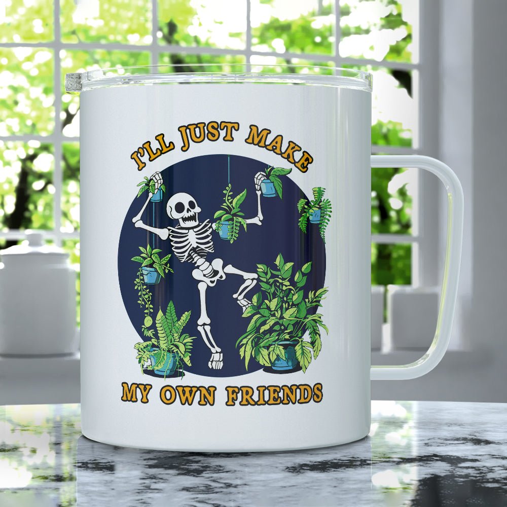 I'll Just Make My Own Friends Insulated Travel Mug - Loftipop