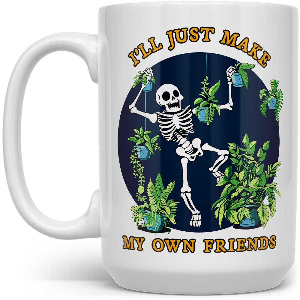 I'll Just Make My Own Friends Mug - Loftipop