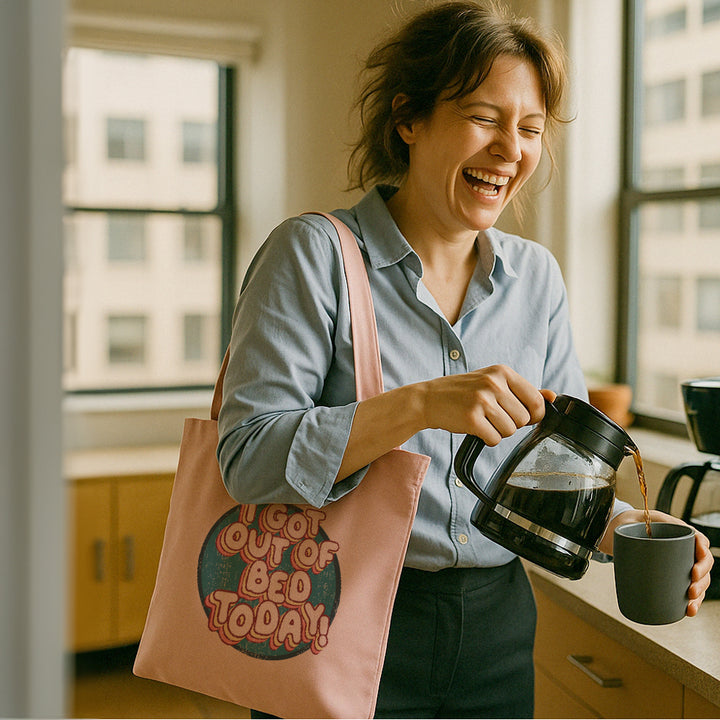 I Got Out of Bed Today Tote Bag
