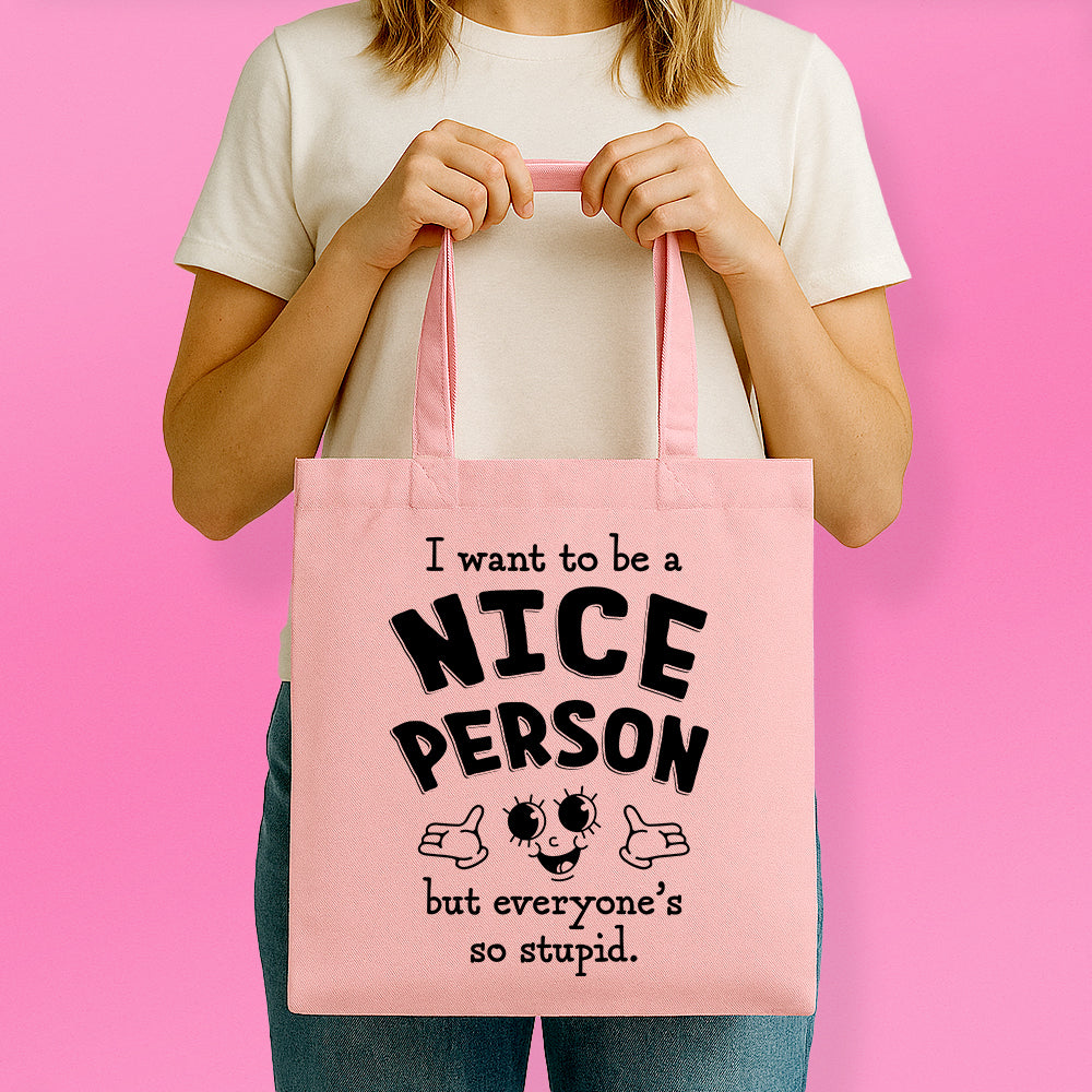I Want to Be a Nice Person Tote Bag