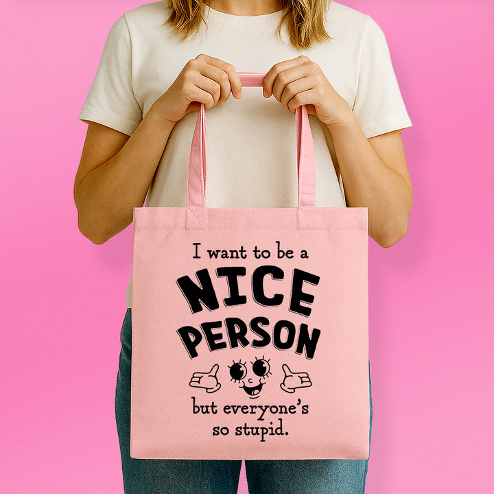 I Want to Be a Nice Person Tote Bag