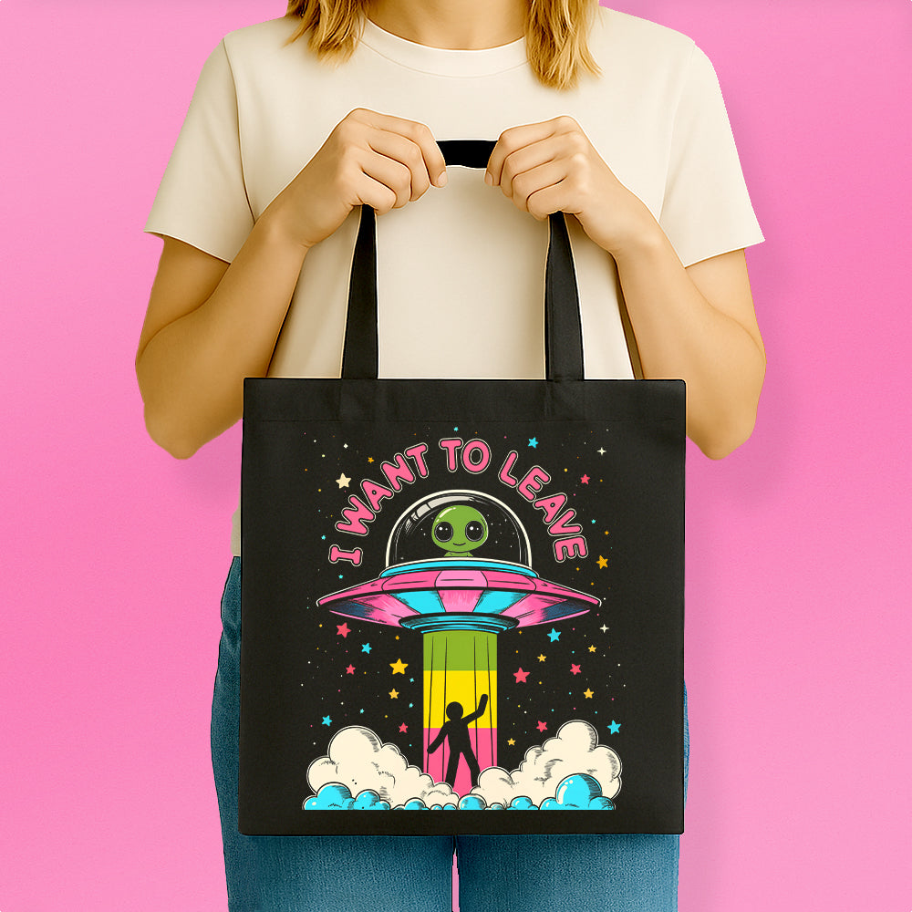 I Want to Leave Tote Bag