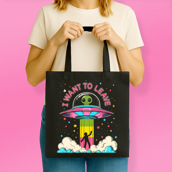 I Want to Leave Tote Bag