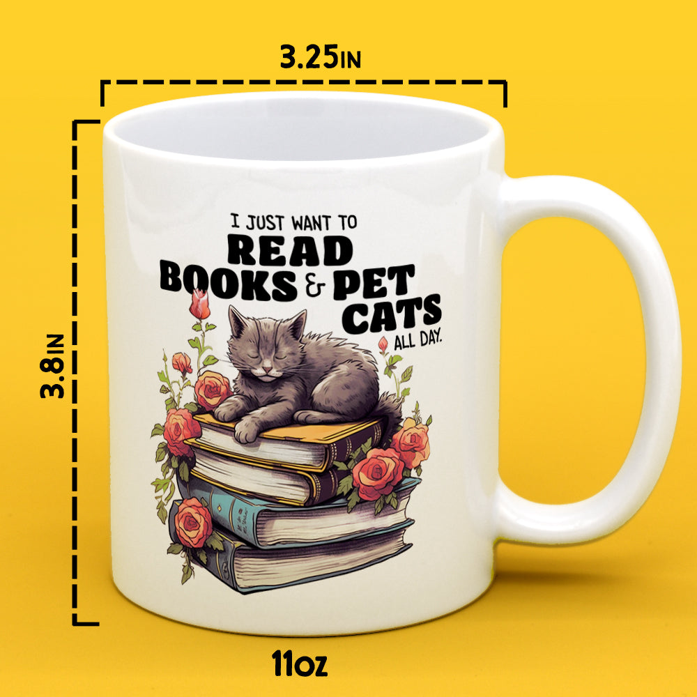 I Just Want To Read Books & Pet Cats All Day Mug