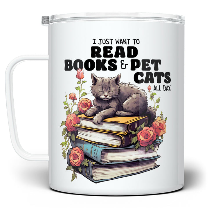 I Just Want to Read Books and Pet Cats Insulated Travel Mug