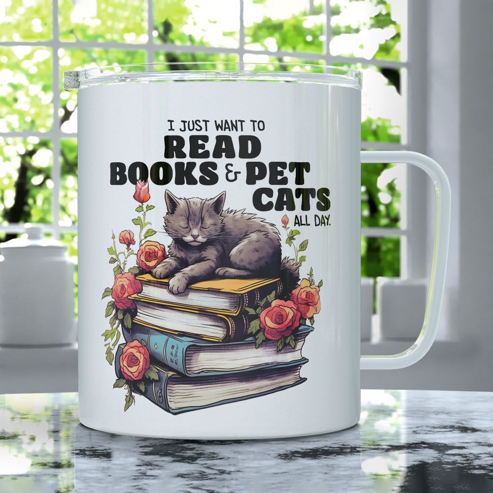 I Just Want to Read Books and Pet Cats Insulated Travel Mug