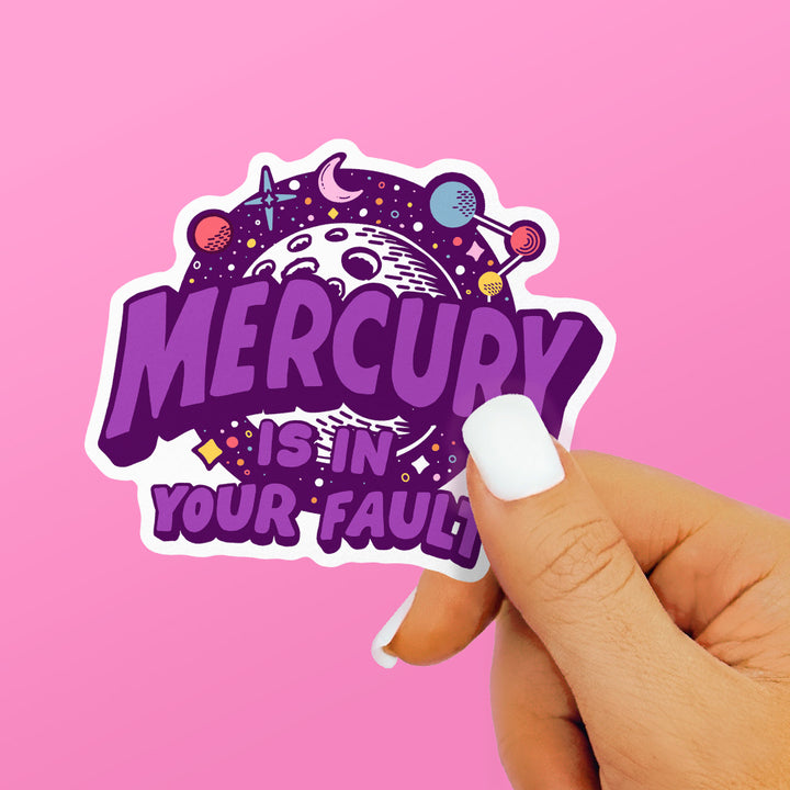 Mercury is in Your Fault Sticker