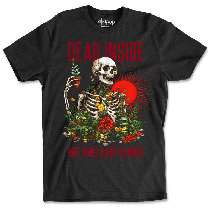 Dead Inside But Still Love Plants Crewneck Tshirt - Loftipop