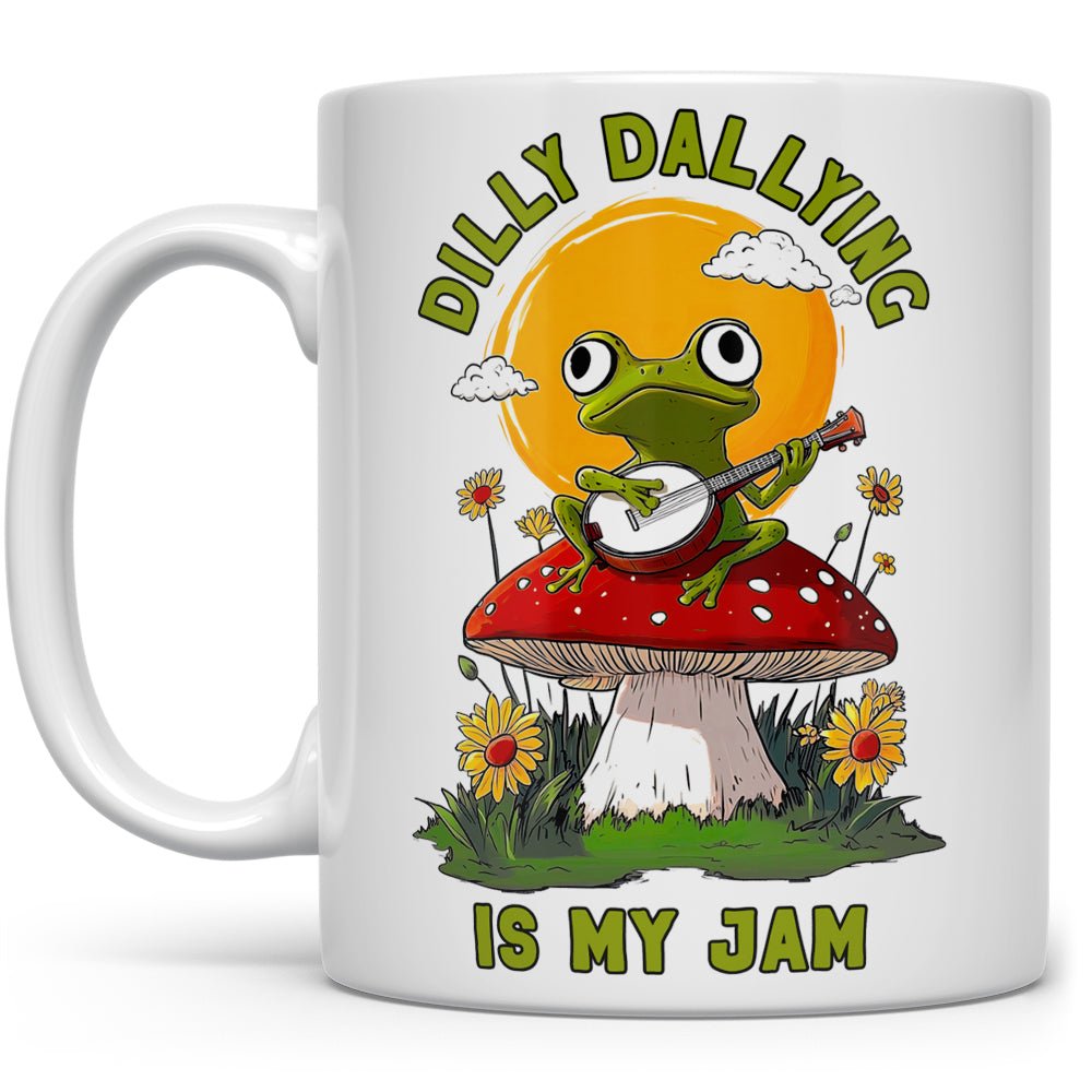 Dilly Dallying is My Jam Mug - Loftipop