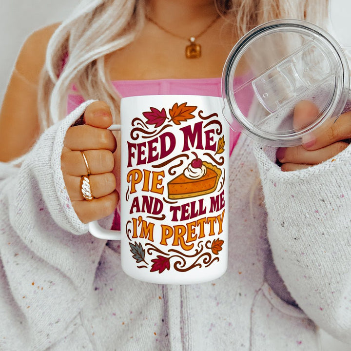 Feed Me Pie and Tell Me I'm Pretty Insulated Travel Mug - Loftipop