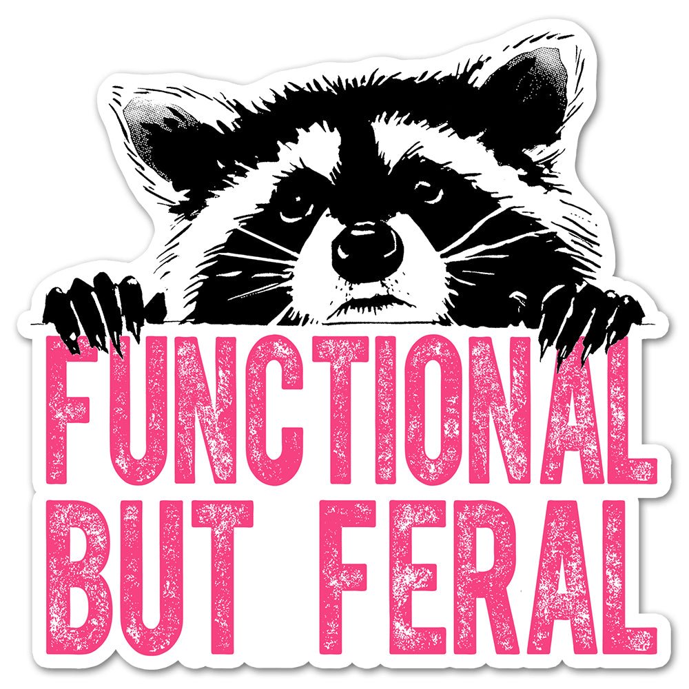 Functional But Feral Sticker - Loftipop