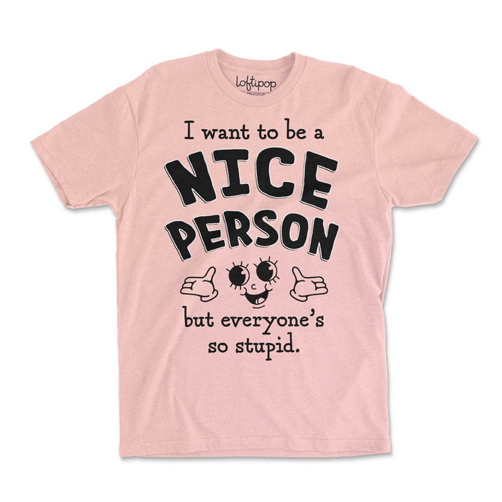 I Want to Be a Nice Person Crewneck Tshirt - Loftipop
