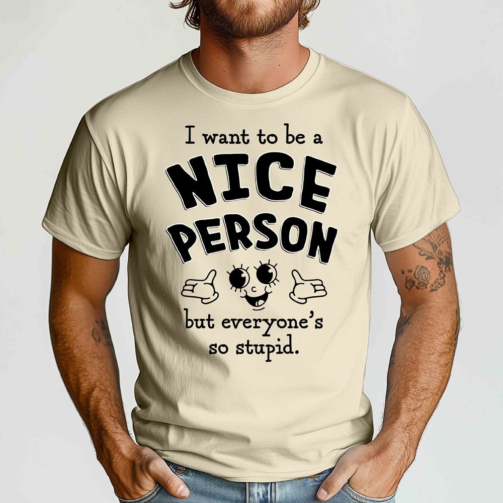 I Want to Be a Nice Person Crewneck Tshirt - Loftipop