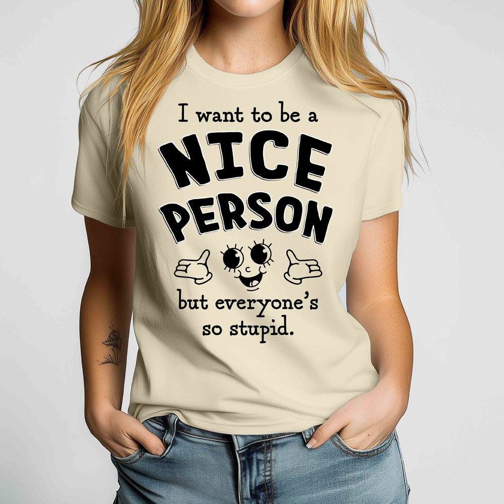I Want to Be a Nice Person Crewneck Tshirt - Loftipop