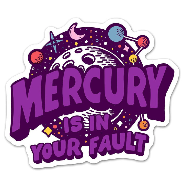 Mercury is in Your Fault Sticker - Loftipop