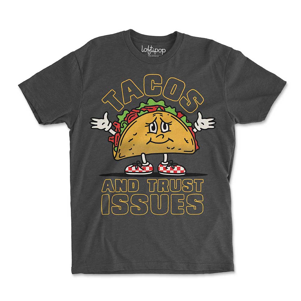 Tacos and Trust Issues Crewneck Tshirt - Loftipop