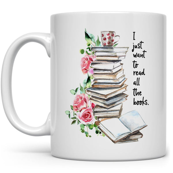 I Just Want To Read All The Books Mug | Book Lover Mug